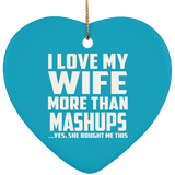 I Love My Wife More Than Mashups - Heart Ornament