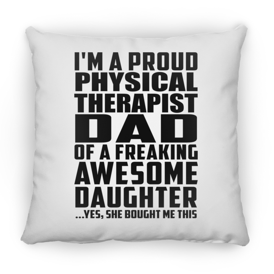 Proud Physical Therapist Dad Of Awesome Daughter - Throw Pillow