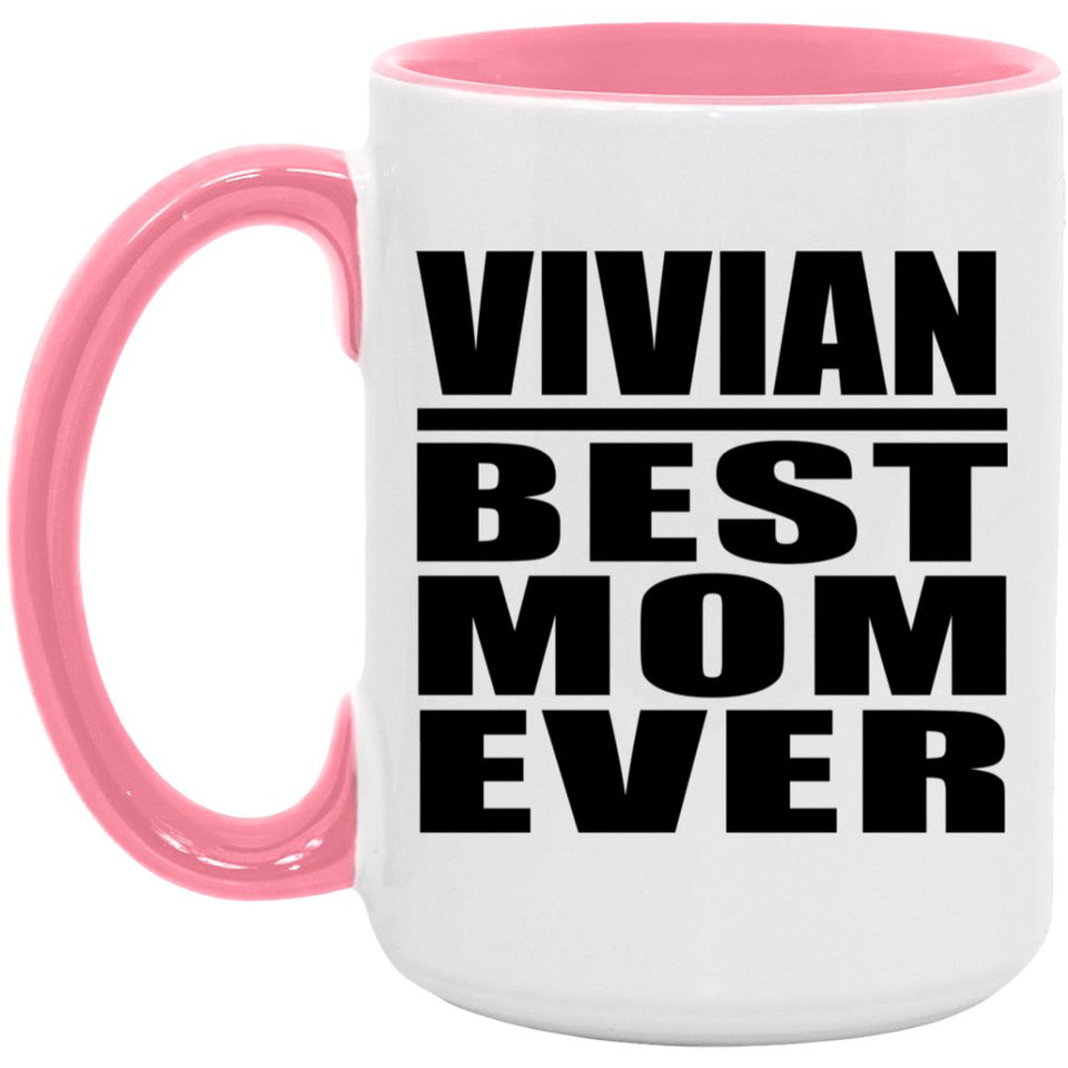 Vivian Best Mom Ever - 15oz Accent Mug Pink