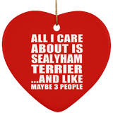 All I Care About Is Sealyham Terrier - Heart Ornament