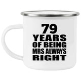 79th Anniversary 79 Years of Being Mrs Always Right - 12oz Camping Mug
