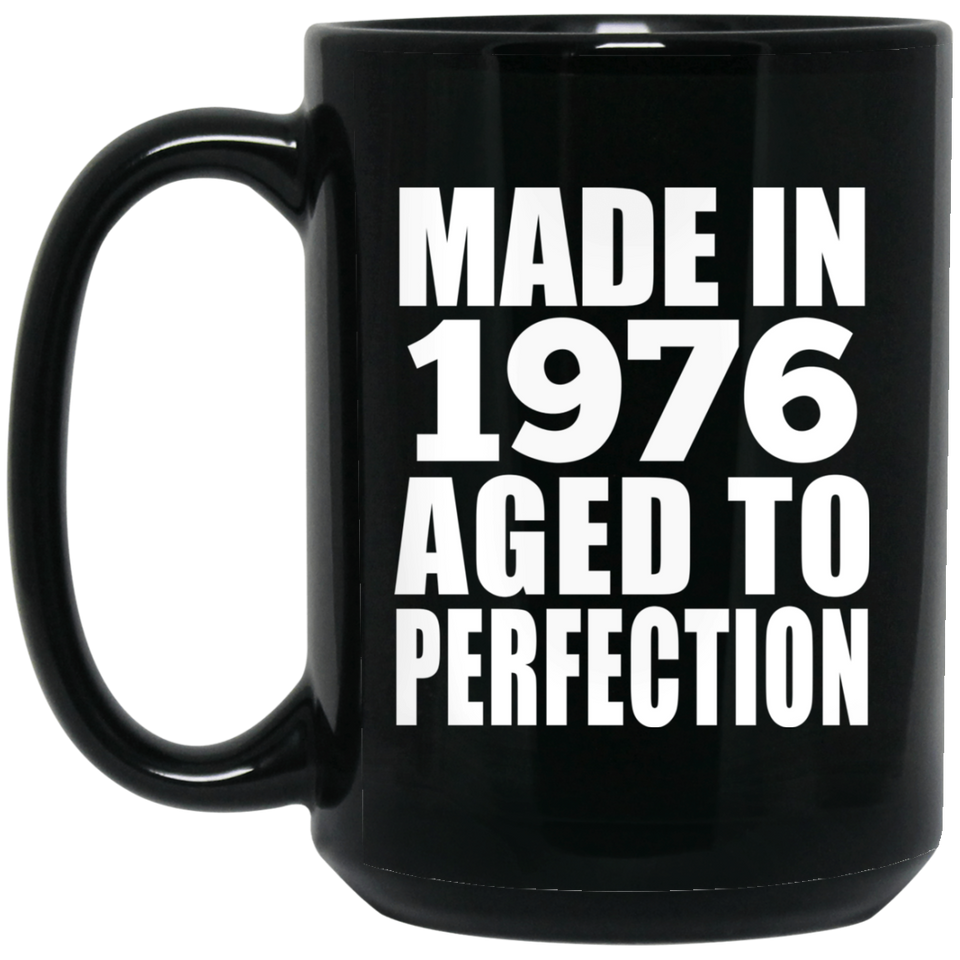 48th Birthday Made In 1976 Aged to Perfection - 15 Oz Coffee Mug Black