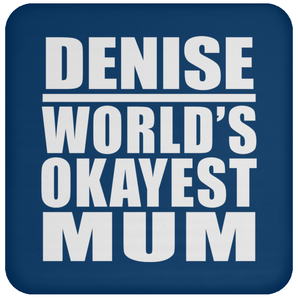 Denise World's Okayest Mum - Drink Coaster
