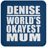 Denise World's Okayest Mum - Drink Coaster