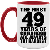 49th Birthday First 49 Years of Childhood Are The Hardest - 15oz Accent Mug Red