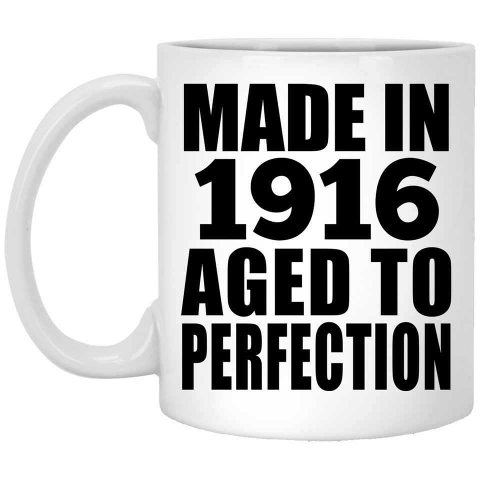 108th Birthday Made In 1916 Aged To Perfection - 11oz Coffee Mug