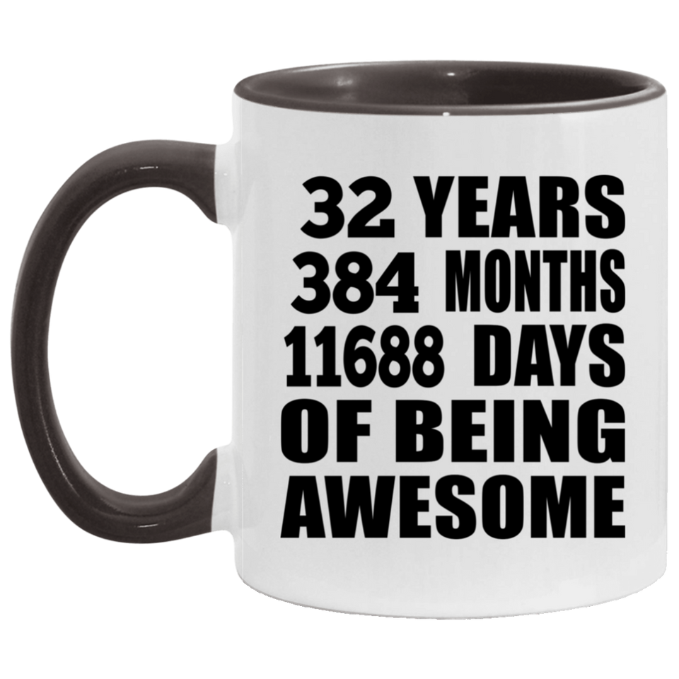 32nd Birthday 32 Years 384 Months 11688 Days Of Awesome - 11oz Accent Mug Black