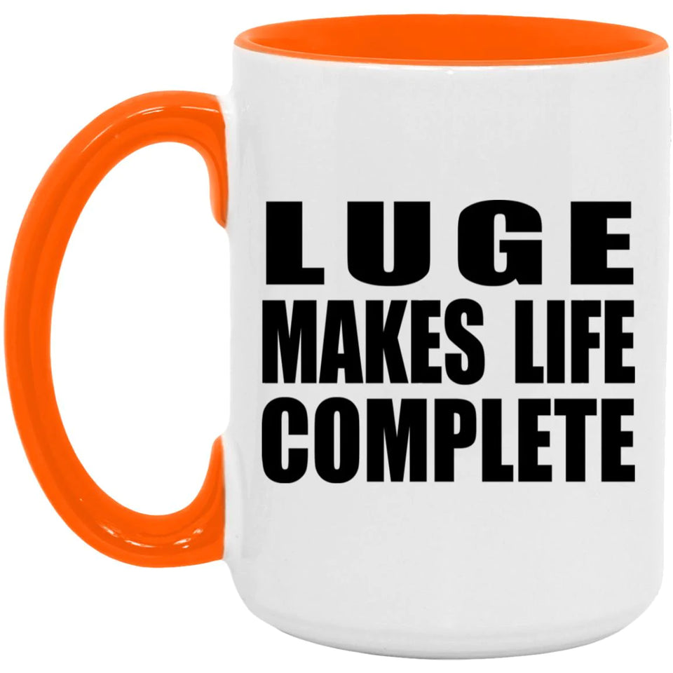 Luge Makes Life Complete - 15oz Accent Mug Orange