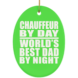 Chauffeur By Day World's Best Dad By Night - Oval Ornament