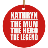 Kathryn The Mum The Hero The Legend - Circle Ornament
