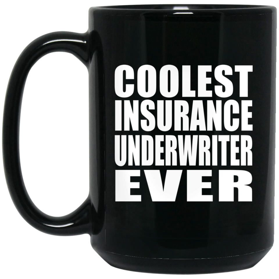 Coolest Insurance Underwriter Ever - 15 Oz Coffee Mug Black