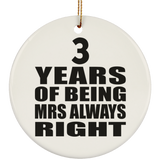 3rd Anniversary 3 Years of Being Mrs Always Right - Circle Ornament