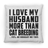 I Love My Husband More Than Cat Breeding - Throw Pillow