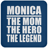 Monica The Mom The Hero The Legend - Drink Coaster