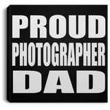 Proud Photographer Dad - Canvas Square
