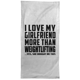 I Love My Girlfriend More Than Weightlifting - Hand Towel