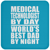 Medical Technologist By Day World's Best Dad By Night - Drink Coaster