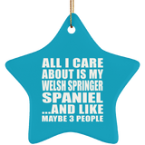 All I Care About Is My Welsh Springer Spaniel - Star Ornament