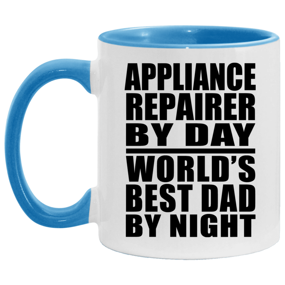 Appliance Repairer By Day World's Best Dad By Night - 11oz Accent Mug Blue