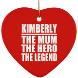 Kimberly The Mum The Hero The Legend - Heart Ornament