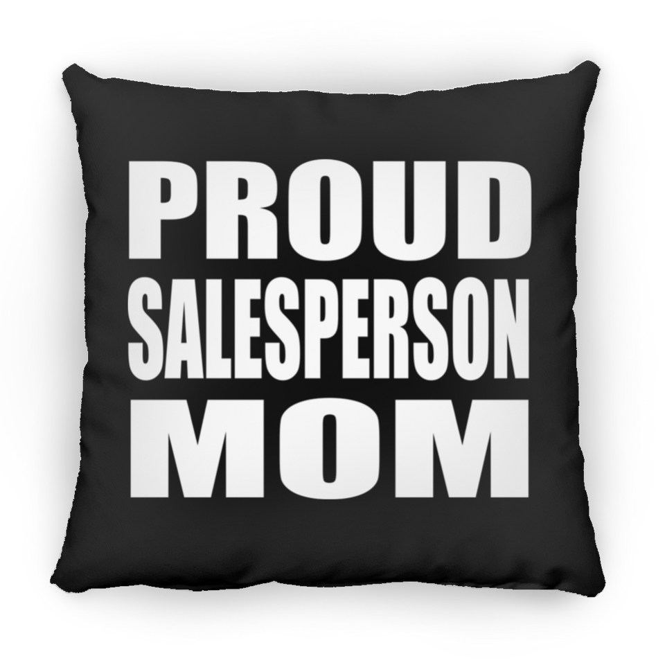 Proud Salesperson Mom - Throw Pillow Black