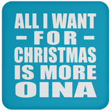 All I Want For Christmas Is More Oina - Coaster