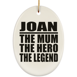 Joan The Mum The Hero The Legend - Oval Ornament