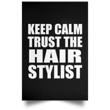 Keep Calm and Trust The Hair Stylist - Poster Portrait