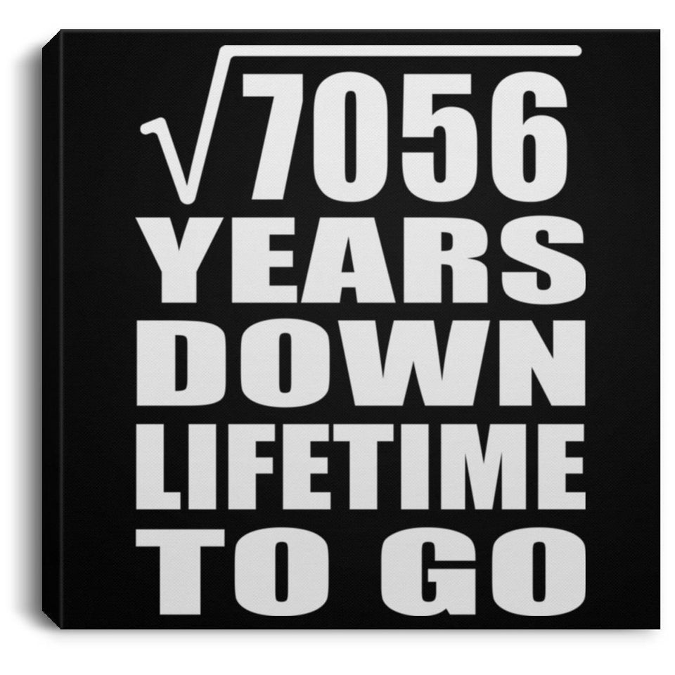 84th Anniversary Square Root of 7056 Years Lifetime To Go - Canvas Square