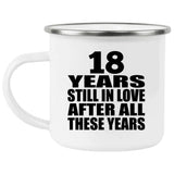 18th Anniversary 18 Years Still In Love After These Years - 12oz Camping Mug