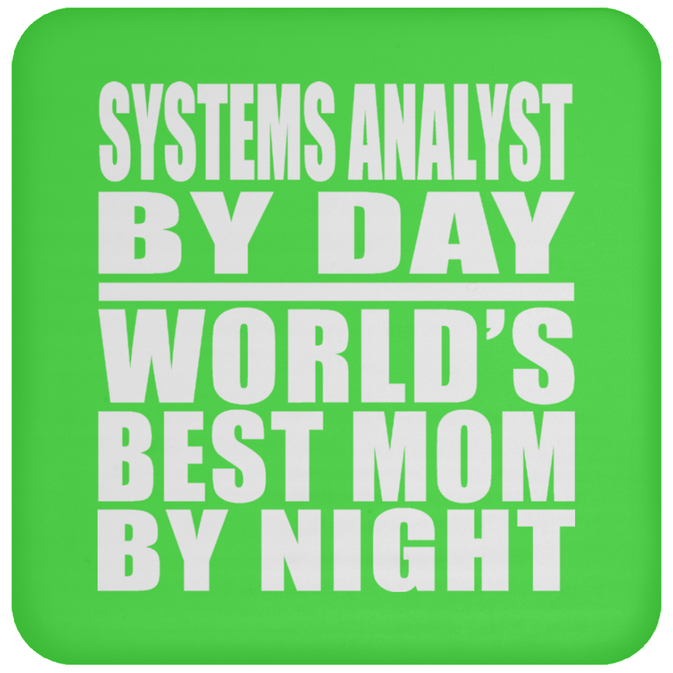 Systems Analyst By Day World's Best Mom By Night - Drink Coaster