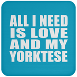 All I Need Is Love And My Yorktese - Drink Coaster