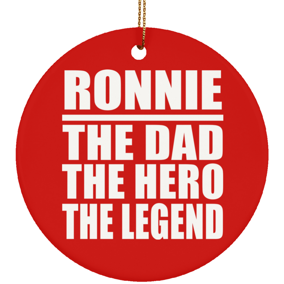 Ronnie The Dad The Hero The Legend - Circle Ornament