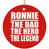 Ronnie The Dad The Hero The Legend - Circle Ornament