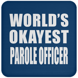World's Okayest Parole Officer - Drink Coaster