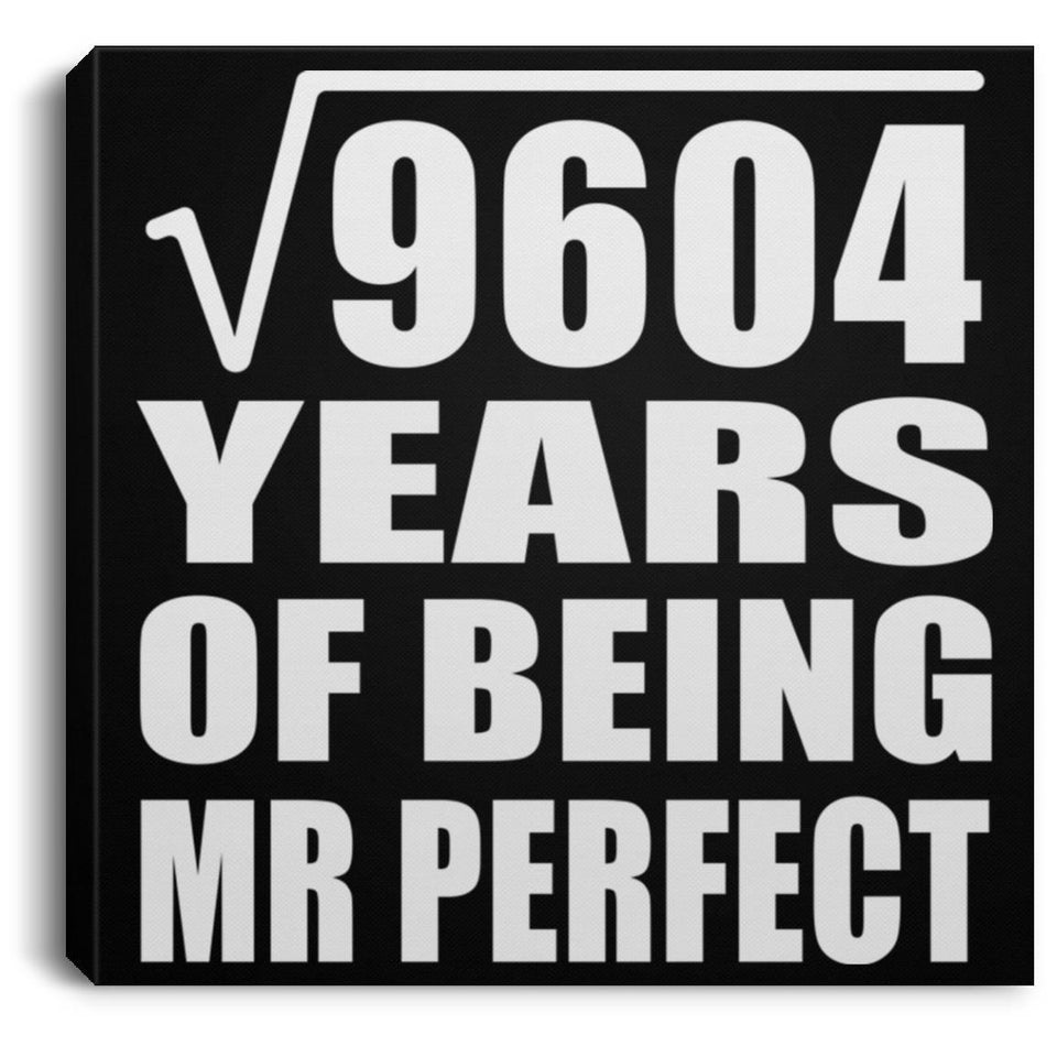 98th Anniversary Square Root of 9604 Years of Mr Perfect - Canvas Square