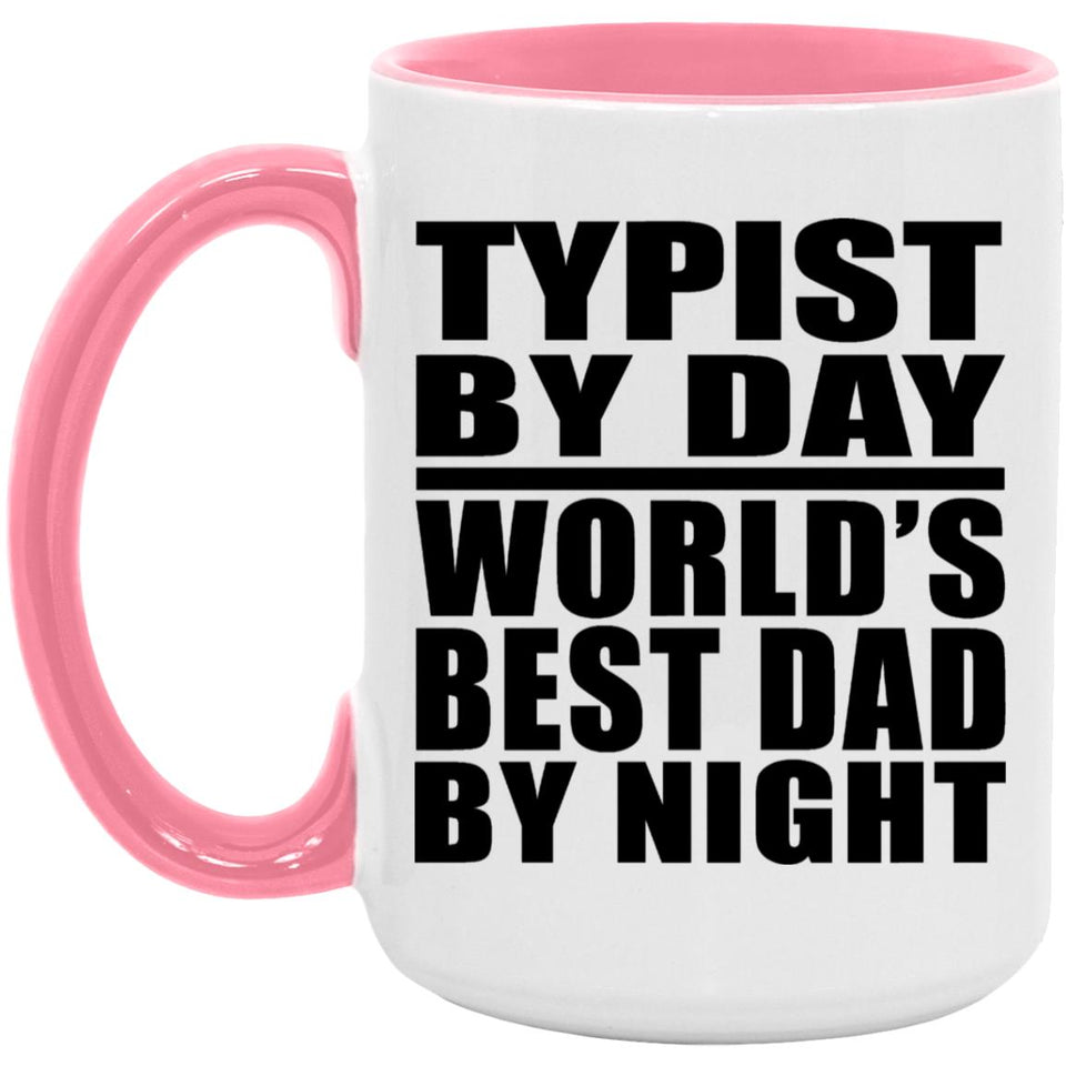 Typist By Day World's Best Dad By Night - 15oz Accent Mug Pink