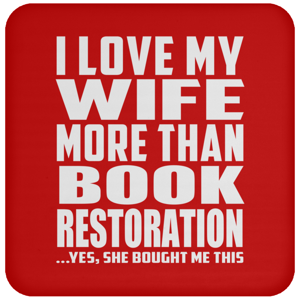 I Love My Wife More Than Book Restoration - Coaster