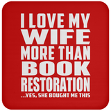 I Love My Wife More Than Book Restoration - Coaster