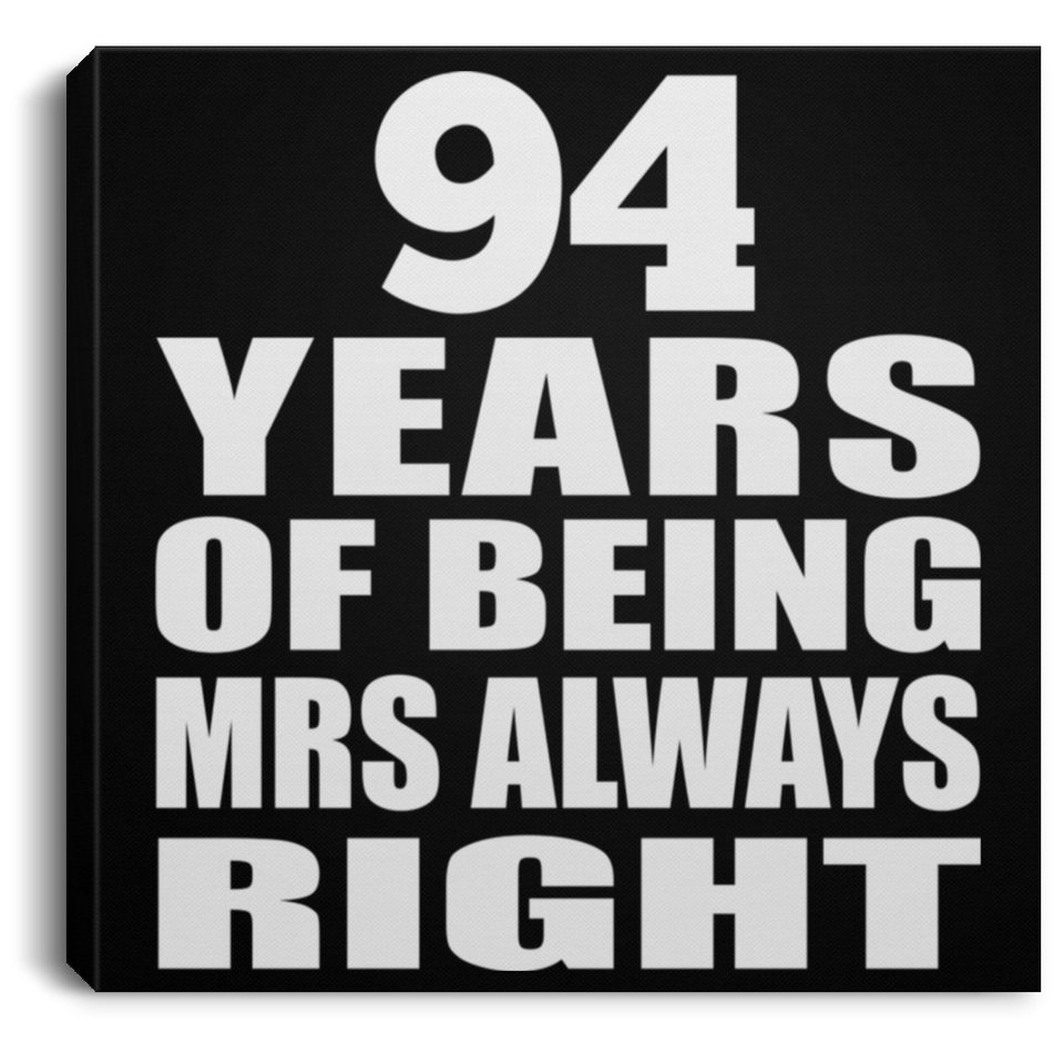 94th Anniversary 94 Years of Being Mrs Always Right - Canvas Square