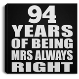 94th Anniversary 94 Years of Being Mrs Always Right - Canvas Square