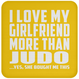 I Love My Girlfriend More Than Judo - Drink Coaster