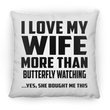 I Love My Wife More Than Butterfly Watching - Throw Pillow
