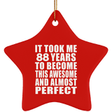 88th Birthday Took 88 Years To Become Awesome & Perfect - Star Ornament