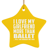 I Love My Girlfriend More Than Ballet - Star Ornament