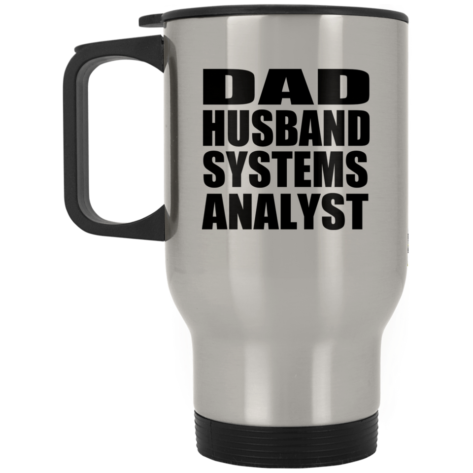 Dad Husband Systems Analyst - Silver Travel Mug