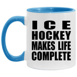 Ice Hockey Makes Life Complete - 11oz Accent Mug Blue