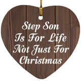 Step Son Is For Life Not Just For Christmas - Heart Ornament D