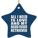 All I Need Is Love And My Golden Cocker Retriever - Star Ornament