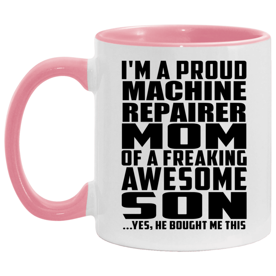 Proud Machine Repairer Mom Of Awesome Son - 11oz Accent Mug Pink